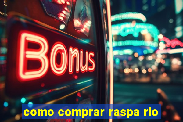 como comprar raspa rio